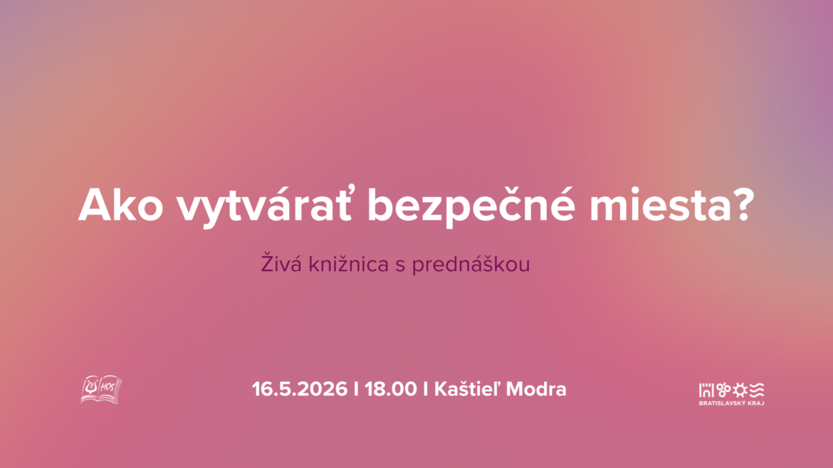 plagát udalosti :Ako vytvárať bezpečné miesta